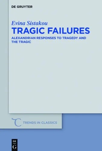 دانلود نسخه کامل کتاب Tragic Failures: Alexandrian Responses to Tragedy and the Tragic