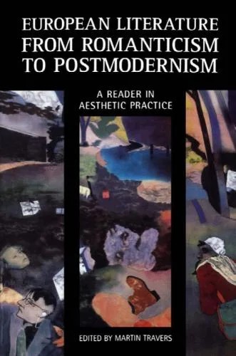 دانلود نسخه کامل کتاب European Literature from Romanticism to Postmodernism: A Reader in Aesthetic Practice