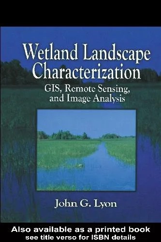 دانلود نسخه کامل کتاب Wetland Landscape Characterization GIS Remote Sensing and Image Analysis
