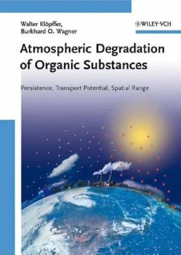 دانلود نسخه کامل کتاب Atmospheric Degradation of Organic Substances: Data for Persistence and Long-range Transport Potential