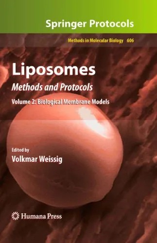 دانلود نسخه کامل کتاب Liposomes: Methods and Protocols, Volume 2: Biological Membrane Models
