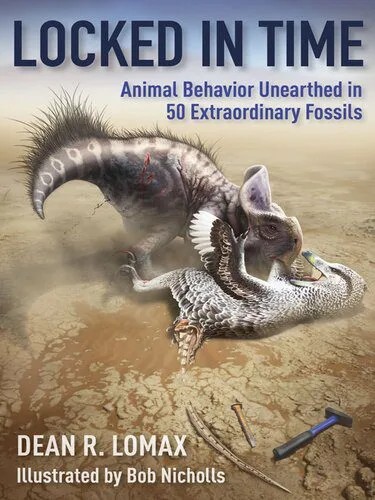 دانلود نسخه کامل کتاب Locked in Time: Animal Behavior Unearthed in 50 Extraordinary Fossils