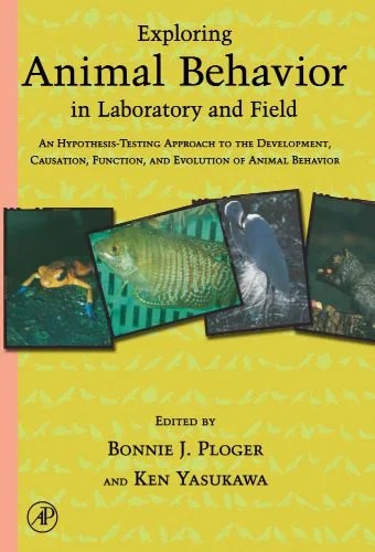دانلود نسخه کامل کتاب Exploring Animal Behavior in Laboratory and Field: An Hypothesis-testing Approach to the Development, Causation, Function, and Evolution of Animal Behavior