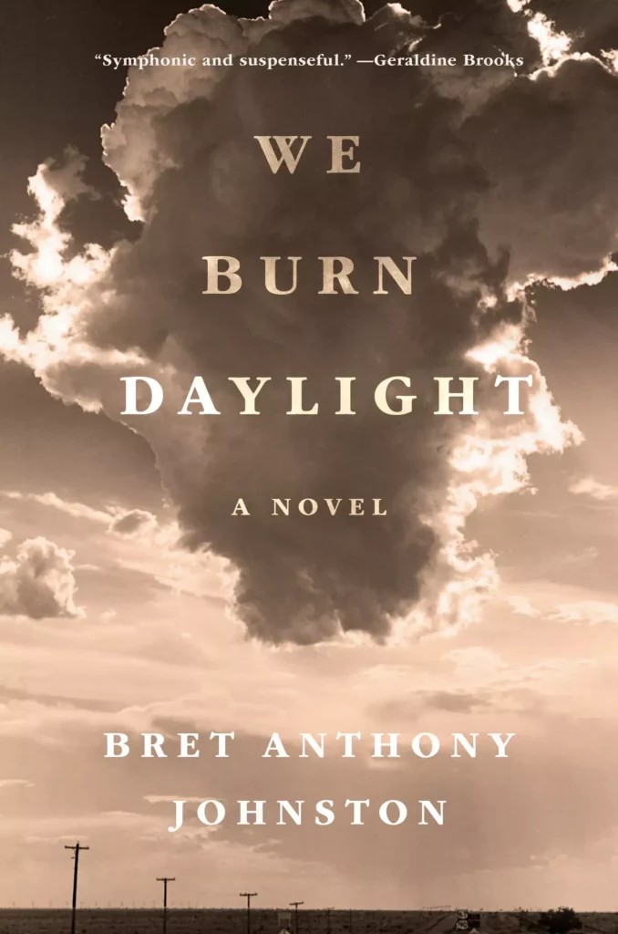 کتاب We Burn Daylight: A Novel اثر Bret Anthony Johnston