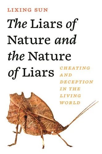دانلود نسخه کامل کتاب The Liars of Nature and the Nature of Liars: Cheating and Deception in the Living World