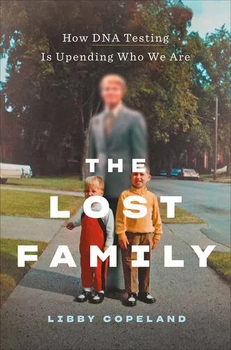 دانلود نسخه کامل کتاب The Lost Family: How DNA Testing Is Upending Who We Are