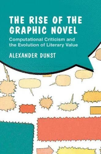 دانلود نسخه کامل کتاب The Rise of the Graphic Novel: Computational Criticism and the Evolution of Literary Value