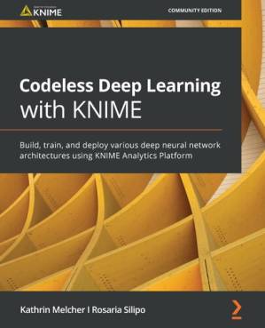دانلود کتاب Codeless Deep Learning with KNIME – آموزش عمیق بدون کد با KNIME