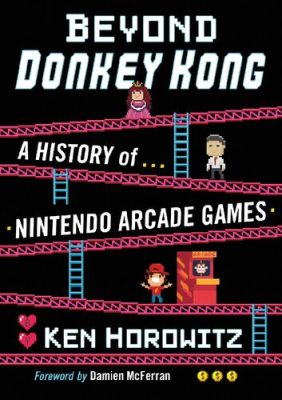 دانلود کتاب Beyond Donkey Kong: A History of Nintendo Arcade Games – Beyond Donkey Kong: A History of Nintendo Arcade Games