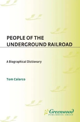 دانلود نسخه کامل کتاب People of the Underground Railroad: A Biographical Dictionary