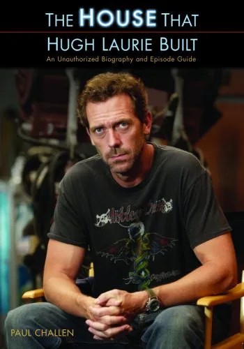 دانلود نسخه کامل کتاب The House That Hugh Laurie Built: An Unauthorized Biography and Episode Guide