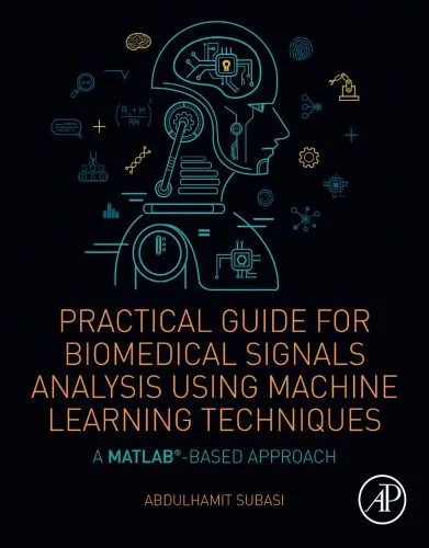 دانلود نسخه کامل کتاب Practical Guide for Biomedical Signals Analysis Using Machine Learning Techniques: A MATLAB Based Approach