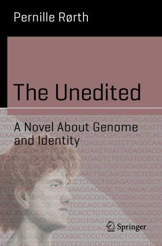 دانلود نسخه کامل کتاب The Unedited: A Novel About Genome And Identity