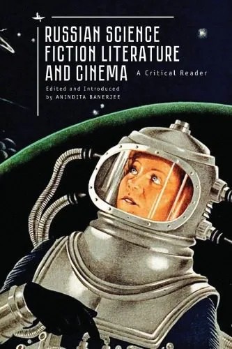 دانلود نسخه کامل کتاب Russian Science Fiction Literature And Cinema: A Critical Reader