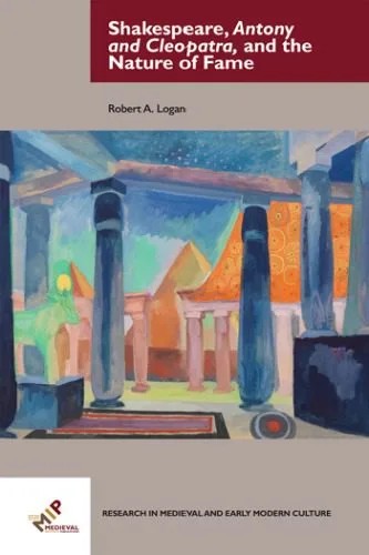 دانلود نسخه کامل کتاب Shakespeare, Antony and Cleopatra, and the Nature of Fame