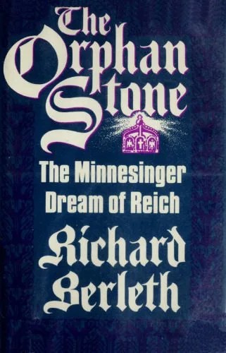 دانلود نسخه کامل کتاب The Orphan Stone: The Minnesinger Dream of Reich