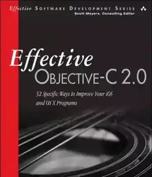 دانلود کتاب Effective Objective-C 2.0: 52 specific ways to improve your iOS and OS X programs – مؤثر Objective-C 2.0: 52 روش های خاص برای بهبود برنامه های iOS و OS X