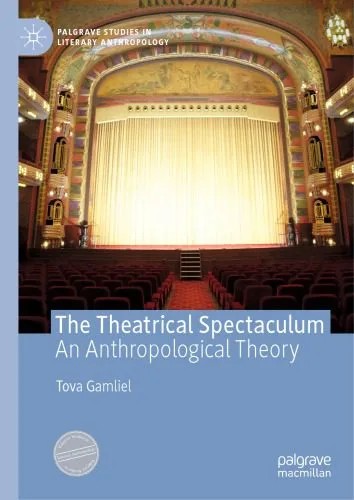 دانلود نسخه کامل کتاب The Theatrical Spectaculum: An Anthropological Theory