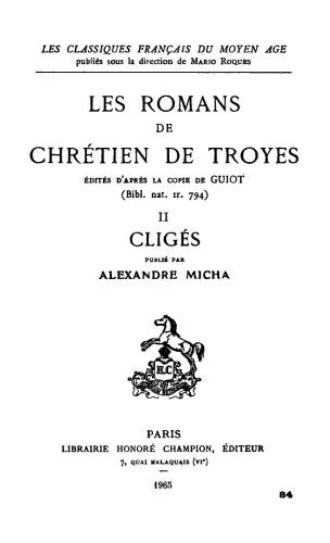 دانلود نسخه کامل کتاب Les romans de Chrétien de Troyes édités d’après la copie de Guiot (Bibl. nat., fr. 794). II. Cligés