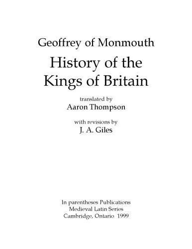 دانلود نسخه کامل کتاب History of the Kings of Britain, translated by Aaron Thompson, with revisions by J. A. Giles