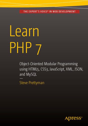 دانلود کتاب Learn PHP 7: object oriented modular programming using HTML5, CSS3, Javascript, XML, JSON, and MySQL – آموزش PHP 7: برنامه نویسی مدولار شی گرا با استفاده از HTML5، CSS3، Javascript، XML، JSON و MySQL