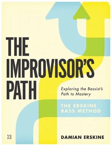 دانلود نسخه کامل کتاب The Improvisor’s Path: Exploring the Bassist’s Path To Mastery