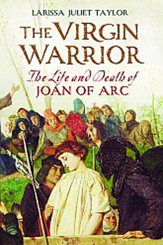 دانلود کتاب The Virgin Warrior: The Life and Death of Joan of Arc – The Virgin Warrior: The Life and Death of Joan of Arc