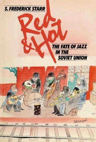 دانلود نسخه کامل کتاب Red & Hot: The Fate of Jazz in the Soviet Union, 1917-1980