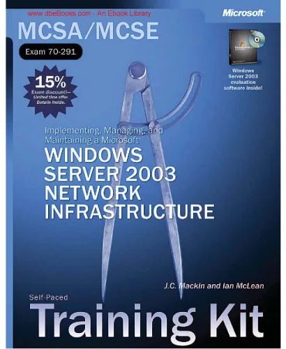 دانلود نسخه کامل کتاب MCSA/MCSE Self-Paced Training Kit (Exam 70-291): Implementing, Managing, and Maintaining a Microsoft Windows Server 2003 Network Infrastructure: Implementing, … Server(tm) 2003 Network Infrastructure