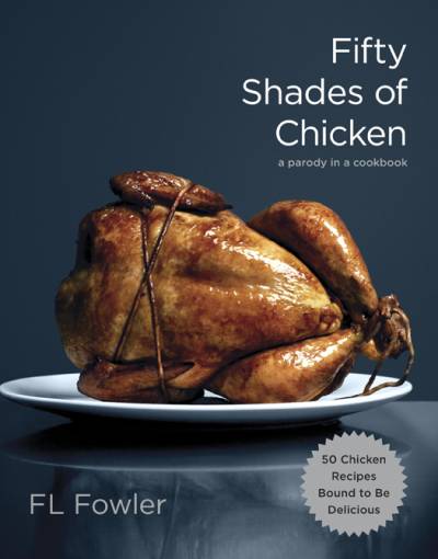 دانلود کتاب Fifty Shades of Chicken: A Parody in a Cookbook – Fifty Shades of Chicken: A Parody in a Cookbook