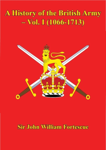 دانلود کتاب A History of the British Army, Volume 1 1066-1713 – تاریخ ارتش انگلیس ، دوره 1 1066-1713