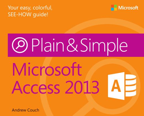 دانلود کتاب Microsoft Access 2013 plain & simple – Microsoft Access 2013 ساده و ساده
