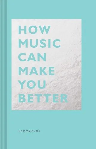دانلود نسخه کامل کتاب How Music Can Make You Better