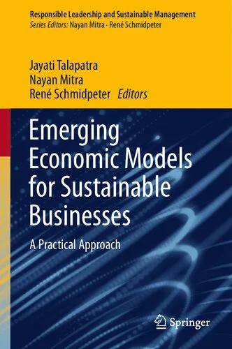 دانلود نسخه کامل کتاب Emerging Economic Models for Sustainable Businesses: A Practical Approach