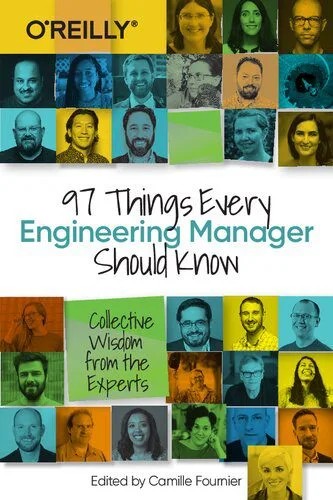 دانلود نسخه کامل کتاب 97 Things Every Engineering Manager Should Know: Collective Wisdom from the Experts
