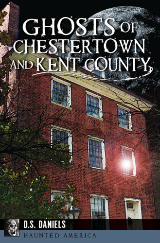 دانلود کتاب Ghosts of Chestertown and Kent County – Ghosts of Chestertown و Kent County