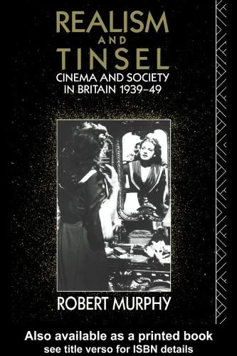 دانلود نسخه کامل کتاب Realism and Tinsel: Cinema and Society in Britain 1939-48 (Cinema and Society)