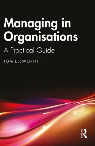 دانلود نسخه کامل کتاب Managing in Organisations: A Practical Guide