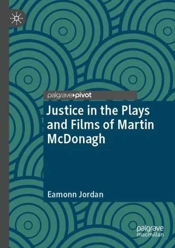 دانلود نسخه کامل کتاب Justice In The Plays And Films Of Martin McDonagh