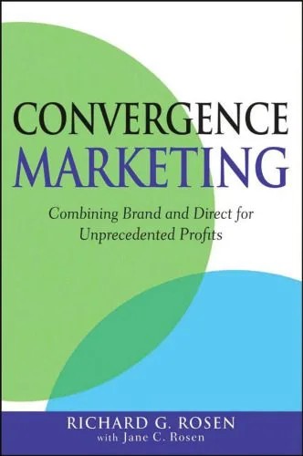 دانلود نسخه کامل کتاب Convergence Marketing: Combining Brand and Direct Marketing for Unprecedented Profits