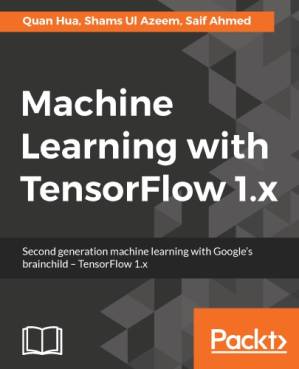 دانلود کتاب Machine Learning with TensorFlow 1.x – یادگیری ماشین با Tensorflow 1.x