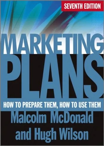 دانلود نسخه کامل کتاب Marketing Plans: How to Prepare Them, How to Use Them