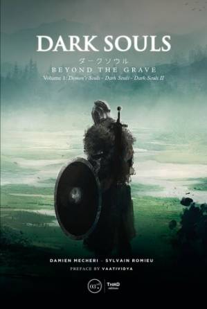 دانلود کتاب Dark Souls: Beyond the Grave Volume 1 (Demon’s Souls – Dark Souls – Dark Souls II) – Dark Souls: Beyond the Grave Volume 1 (Demon’s Souls – Dark Souls – Dark Souls II)