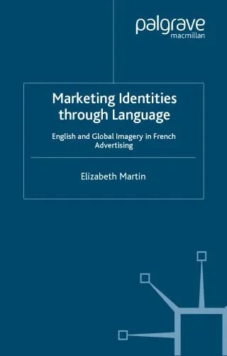 دانلود نسخه کامل کتاب Marketing Identities through Language: English and Global Imagery in French Advertising
