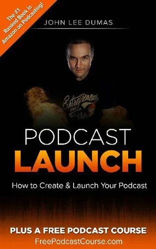 دانلود نسخه کامل کتاب Podcast Launch: How to Create & Launch Your Podcast: Plus FreePodcastCourse.com!