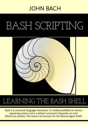 دانلود کتاب Bash Scripting: Learning the bash Shell , 1st Edition – Bash Scripting: Learning the bash Shell، نسخه اول