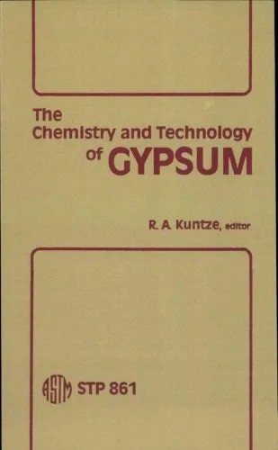 دانلود نسخه کامل کتاب The Chemistry and Technology of Gypsum: Asymposium (Astm Special Technical Publication Stp)