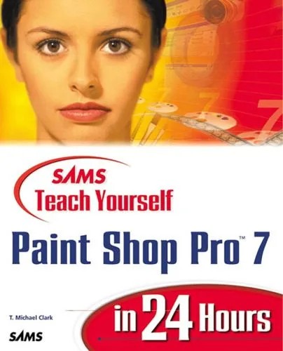 دانلود نسخه کامل کتاب Sams Teach Yourself Paint Shop Pro 7 in 24 Hours (Sams Teach Yourself in 24 Hours)