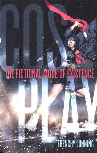 دانلود کتاب Cosplay: The Fictional Mode of Existence – Cosplay: The Fictional Mode of Existence