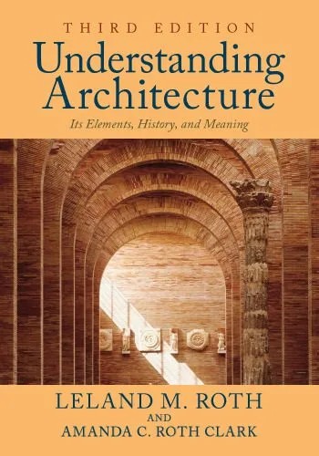 دانلود نسخه کامل کتاب Understanding Architecture : Its Elements, History, and Meaning